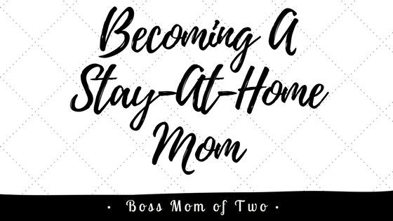 Becoming A Stay-At-Home Mom